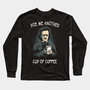 Poe Me Another Cup Of Coffee Long Sleeve T-Shirt